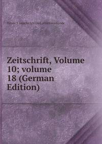Zeitschrift, Volume 10; volume 18 (German Edition)