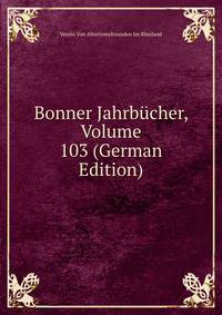 Bonner Jahrbucher, Volume 103 (German Edition)