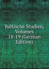 Baltische Studien, Volumes 18-19 (German Edition)