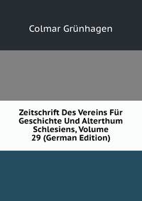 Zeitschrift Des Vereins Fur Geschichte Und Alterthum Schlesiens, Volume 29 (German Edition)