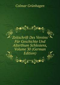 Zeitschrift Des Vereins Fur Geschichte Und Alterthum Schlesiens, Volume 30 (German Edition)