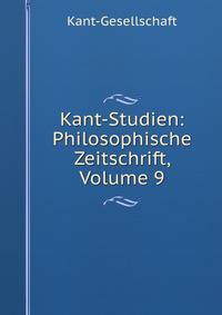 Kant-Studien: Philosophische Zeitschrift, Volume 9
