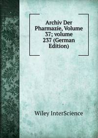 Archiv Der Pharmazie, Volume 37; volume 237 (German Edition)