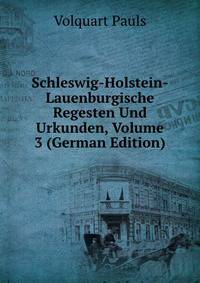 Schleswig-Holstein-Lauenburgische Regesten Und Urkunden, Volume 3 (German Edition)