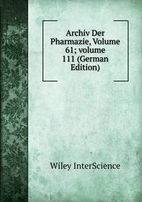 Archiv Der Pharmazie, Volume 61; volume 111 (German Edition)
