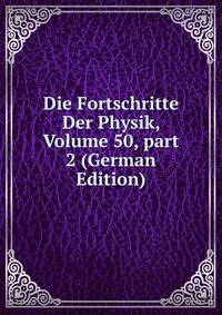 Die Fortschritte Der Physik, Volume 50, part 2 (German Edition)