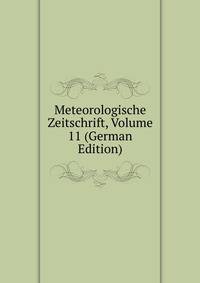 Meteorologische Zeitschrift, Volume 11 (German Edition)