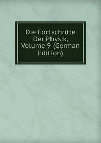 Die Fortschritte Der Physik, Volume 9 (German Edition)