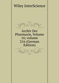 Archiv Der Pharmazie, Volume 16; volume 216 (German Edition)