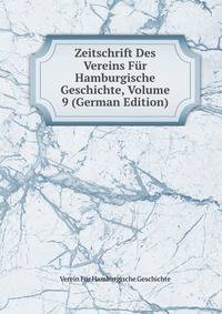 Zeitschrift Des Vereins Fur Hamburgische Geschichte, Volume 9 (German Edition)