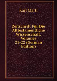 Zeitschrift Fur Die Alttestamentliche Wissenschaft, Volumes 21-22 (German Edition)