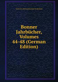 Bonner Jahrbucher, Volumes 44-48 (German Edition)
