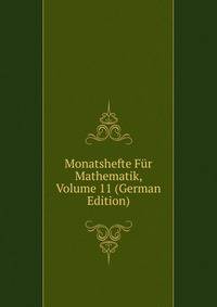 Monatshefte Fur Mathematik, Volume 11 (German Edition)