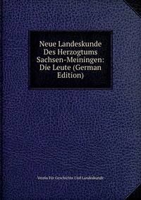 Neue Landeskunde Des Herzogtums Sachsen-Meiningen: Die Leute (German Edition)