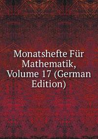 Monatshefte Fur Mathematik, Volume 17 (German Edition)