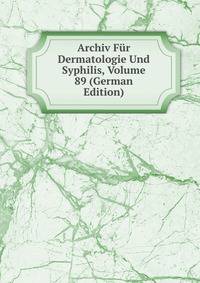 Archiv Fur Dermatologie Und Syphilis, Volume 89 (German Edition)