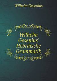Wilhelm Gesenius' Hebr?ische Grammatik