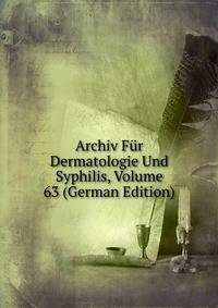 Archiv Fur Dermatologie Und Syphilis, Volume 63 (German Edition)