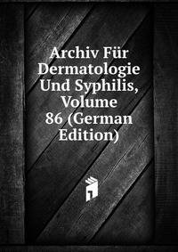 Archiv Fur Dermatologie Und Syphilis, Volume 86 (German Edition)