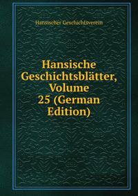 Hansische Geschichtsblatter, Volume 25 (German Edition)