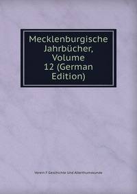 Mecklenburgische Jahrbucher, Volume 12 (German Edition)