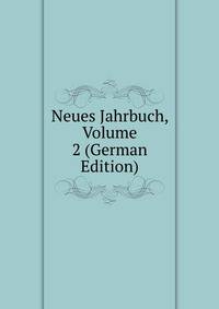 Neues Jahrbuch, Volume 2 (German Edition)