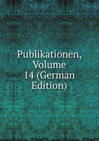 Publikationen, Volume 14 (German Edition)