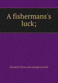 A fishermans's luck;