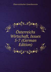 Osterreichs Wirtschaft, Issues 5-7 (German Edition)