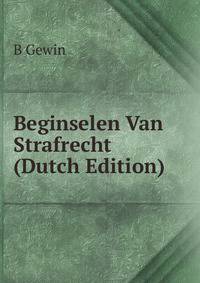Beginselen Van Strafrecht (Dutch Edition)
