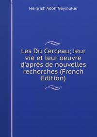 Les Du Cerceau; leur vie et leur oeuvre d'apr?s de nouvelles recherches (French Edition)