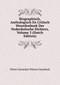 Biographisch, Anthologisch En Critisch Woordenboek Der Nederduitsche Dichters, Volume 3 (Dutch Edition)