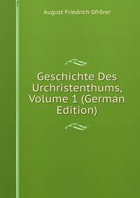 Geschichte Des Urchristenthums, Volume 1 (German Edition)