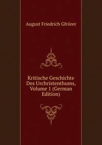 Kritische Geschichte Des Urchristenthums, Volume 1 (German Edition)