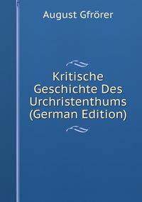 Kritische Geschichte Des Urchristenthums (German Edition)