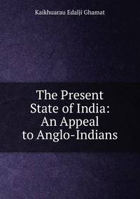 The Present State of India: An Appeal to Anglo-Indians