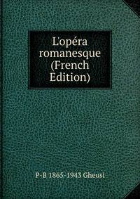 L'op?ra romanesque (French Edition)