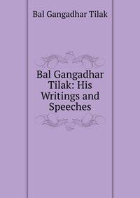 Bal Gangadhar Tilak: His Writings and Speeches