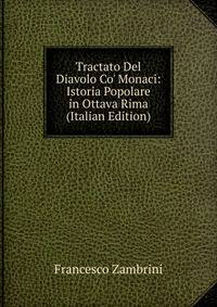 Tractato Del Diavolo Co' Monaci: Istoria Popolare in Ottava Rima (Italian Edition)