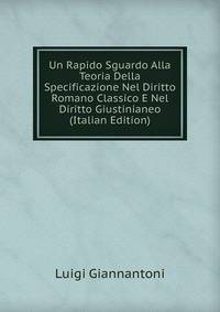 Un Rapido Sguardo Alla Teoria Della Specificazione Nel Diritto Romano Classico E Nel Diritto Giustinianeo (Italian Edition)