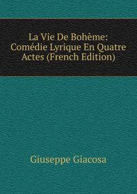 La Vie De Boheme: Comedie Lyrique En Quatre Actes (French Edition)