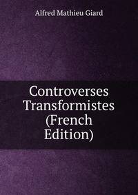 Controverses Transformistes (French Edition)