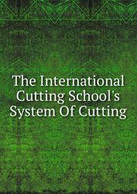 The International Cutting School's System Of Cutting