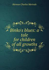 Binko's blues: a tale for children of all growths