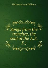 Songs from the trenches, the soul of the A.E.F.;