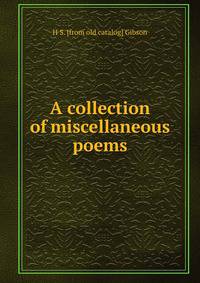 A collection of miscellaneous poems