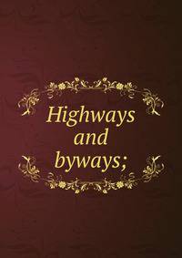 Highways and byways;