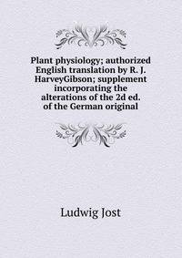 Plant physiology; authorized English translation by R. J. HarveyGibson; supplement incorporating the alterations of the 2d ed. of the German original