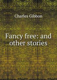 Fancy free: and other stories