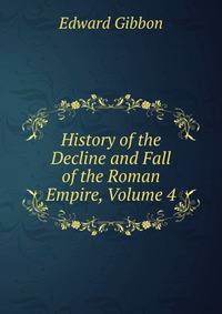 History of the Decline and Fall of the Roman Empire, Volume 4